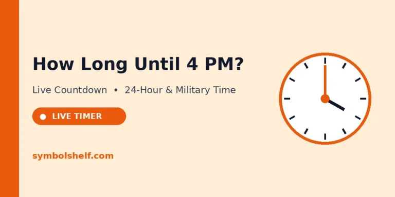 How Long Until 4 PM? Exact Countdown, 24-Hour and Military Time